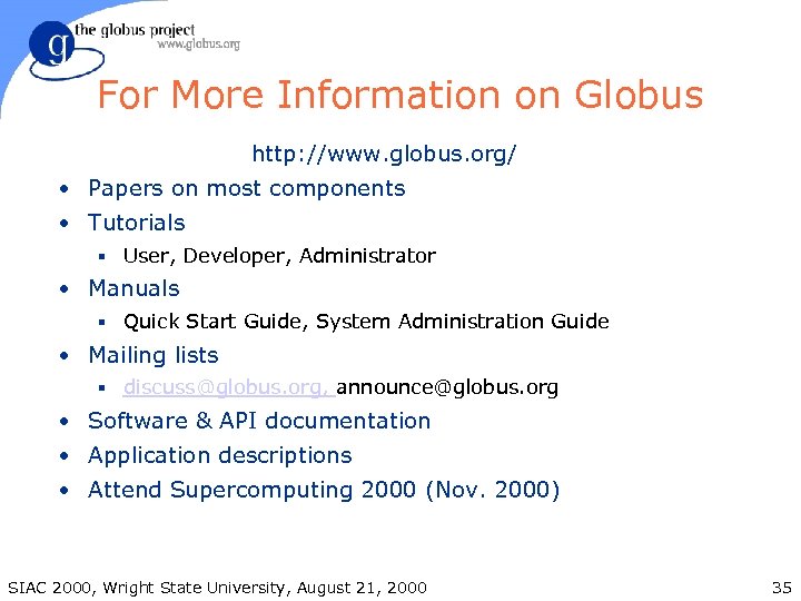 For More Information on Globus http: //www. globus. org/ • Papers on most components