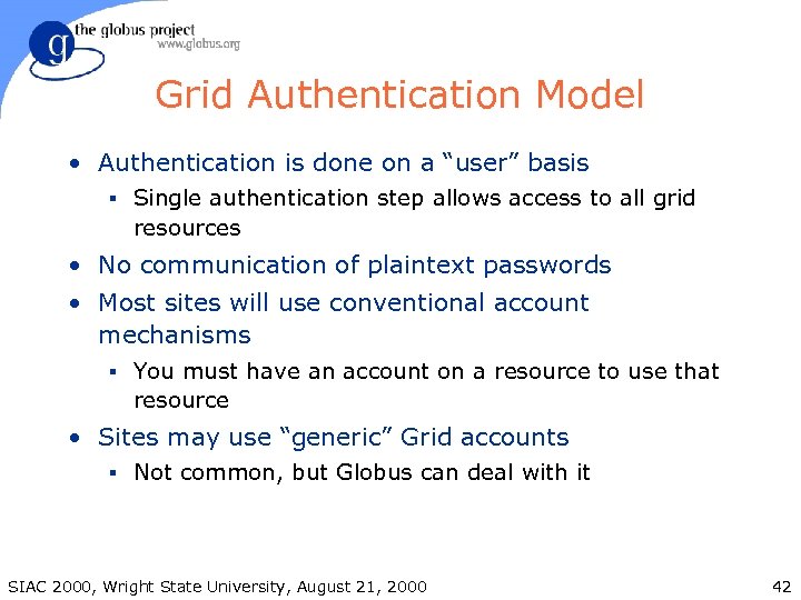 Grid Authentication Model • Authentication is done on a “user” basis § Single authentication