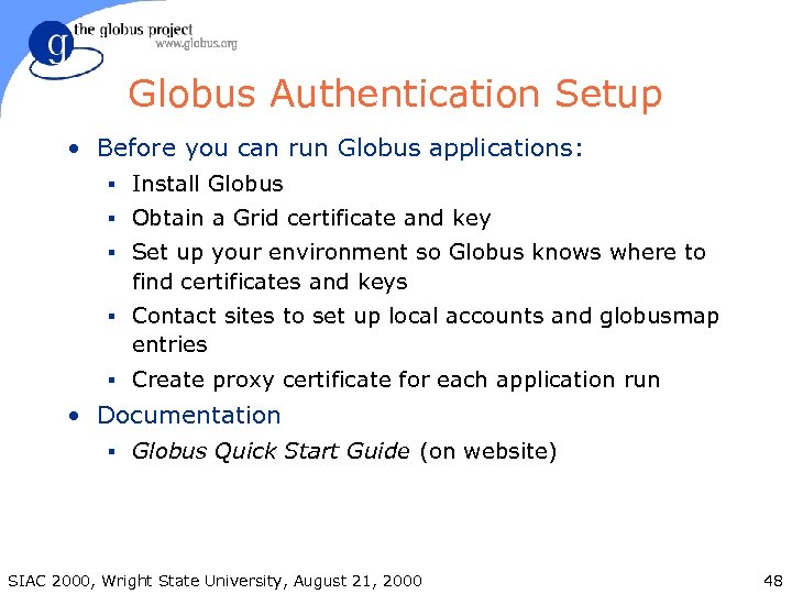 Globus Authentication Setup • Before you can run Globus applications: § Install Globus §