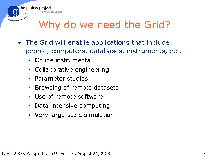 Why do we need the Grid? • The Grid will enable applications that include