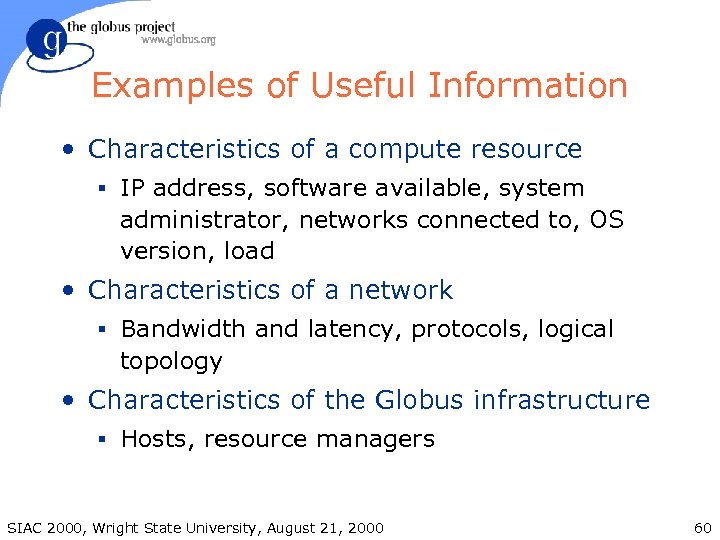 Examples of Useful Information • Characteristics of a compute resource § IP address, software