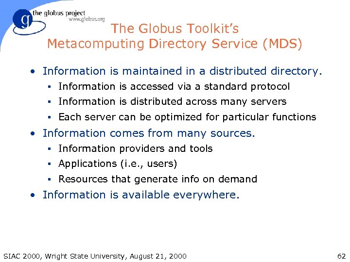 The Globus Toolkit’s Metacomputing Directory Service (MDS) • Information is maintained in a distributed