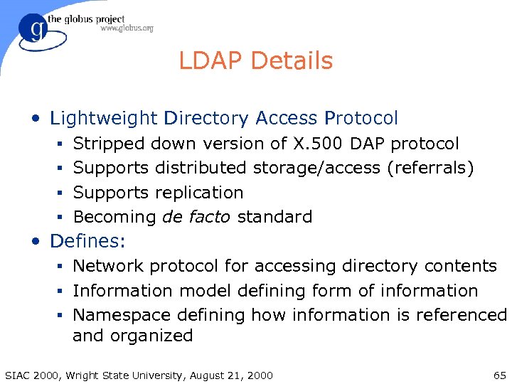 LDAP Details • Lightweight Directory Access Protocol § Stripped down version of X. 500