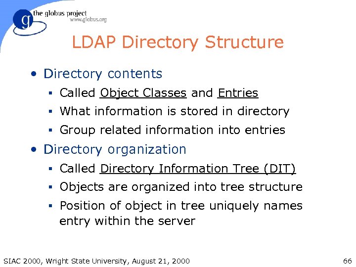 LDAP Directory Structure • Directory contents § Called Object Classes and Entries § What