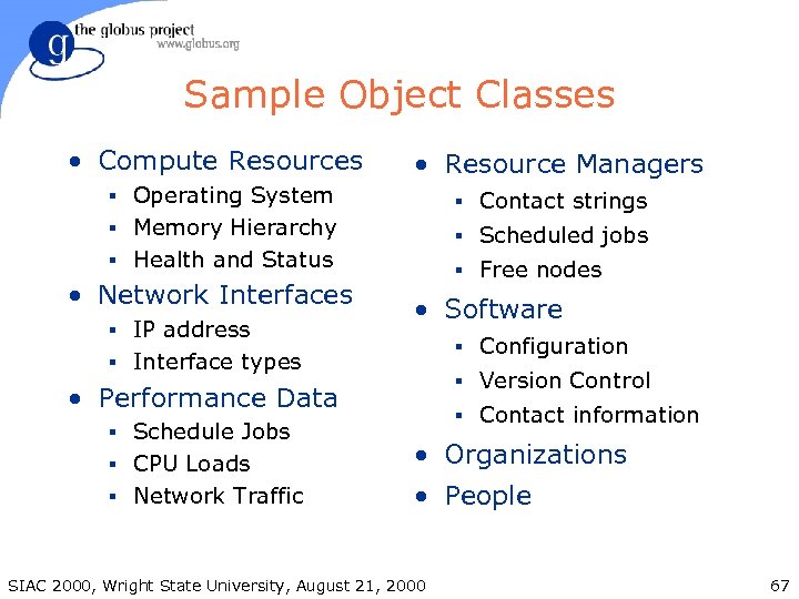 Sample Object Classes • Compute Resources • Resource Managers § Operating System § Contact