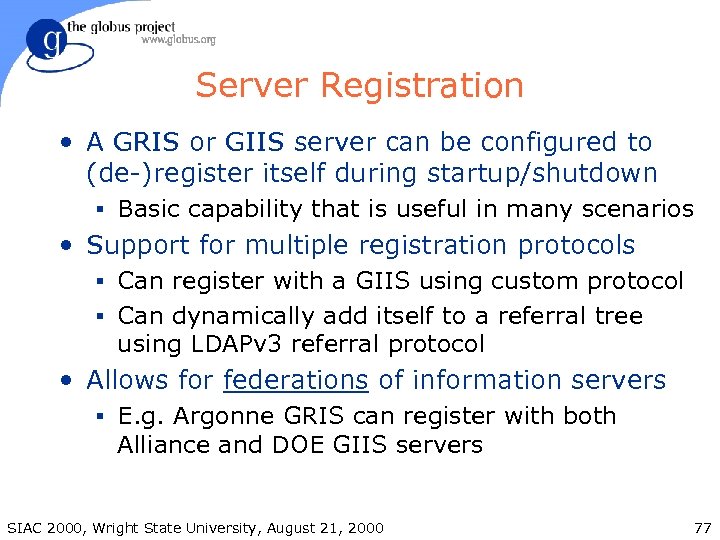 Server Registration • A GRIS or GIIS server can be configured to (de-)register itself