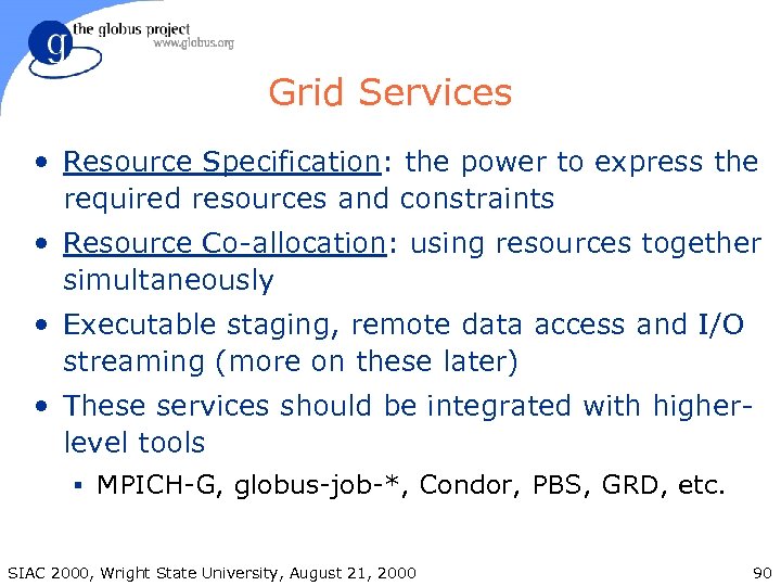 Grid Services • Resource Specification: the power to express the required resources and constraints
