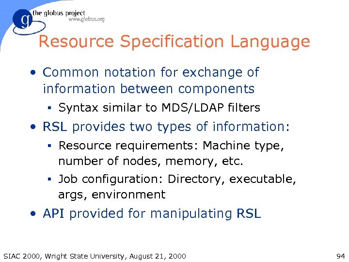 Resource Specification Language • Common notation for exchange of information between components § Syntax