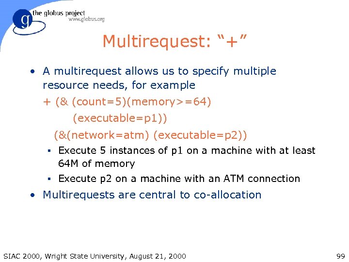 Multirequest: “+” • A multirequest allows us to specify multiple resource needs, for example