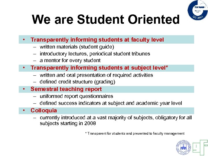 We are Student Oriented • Transparently informing students at faculty level – written materials