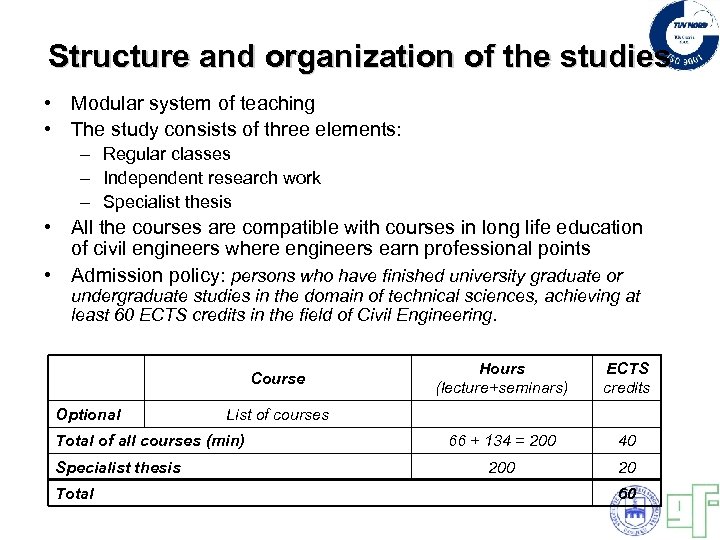 Structure and organization of the studies • Modular system of teaching • The study