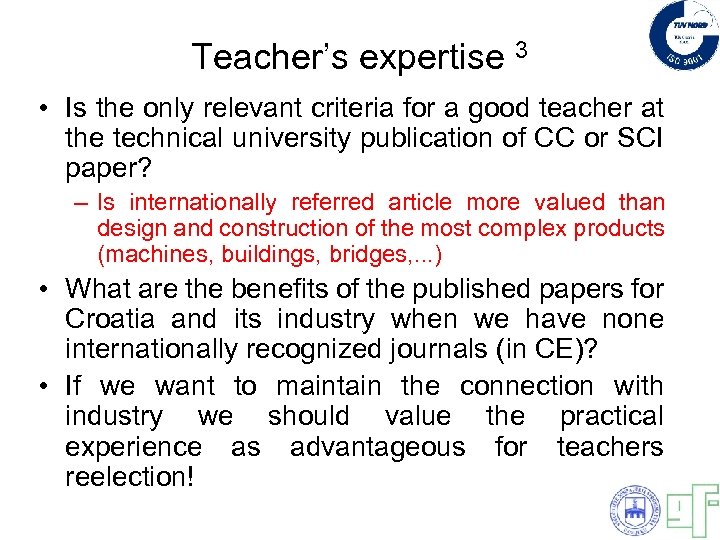 Teacher’s expertise 3 • Is the only relevant criteria for a good teacher at