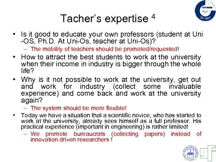 Tacher’s expertise 4 • Is it good to educate your own professors (student at