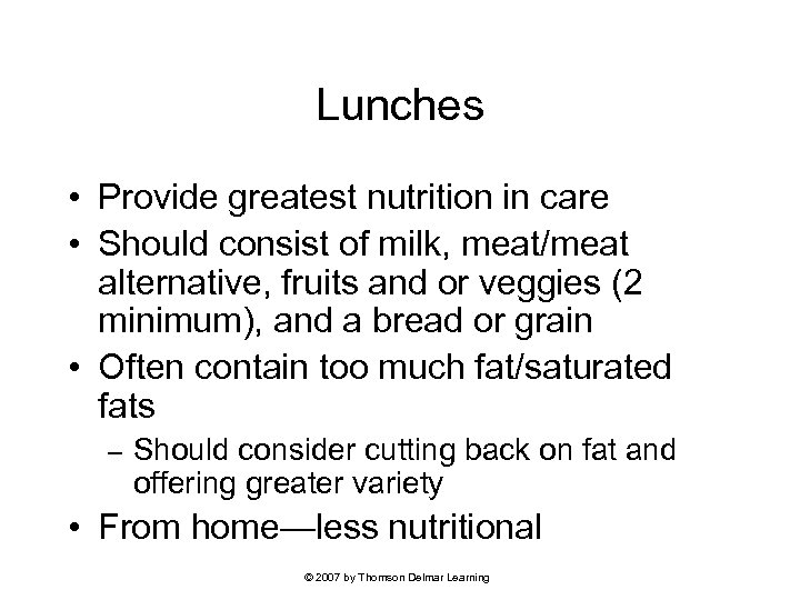 Lunches • Provide greatest nutrition in care • Should consist of milk, meat/meat alternative,