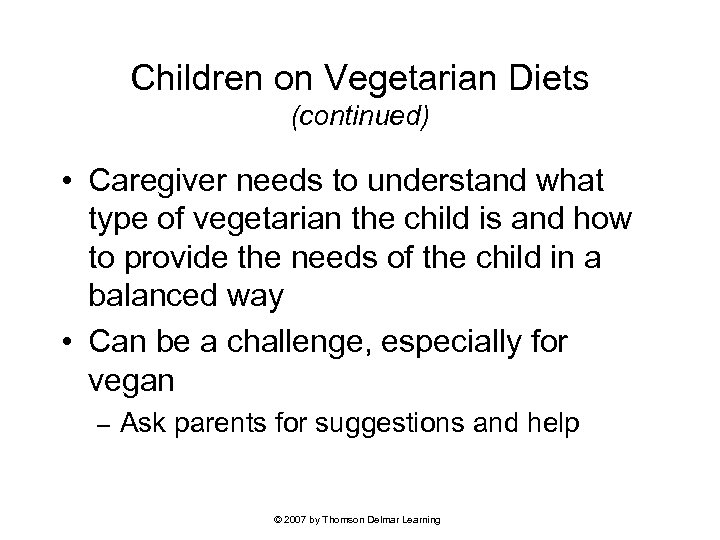 Children on Vegetarian Diets (continued) • Caregiver needs to understand what type of vegetarian