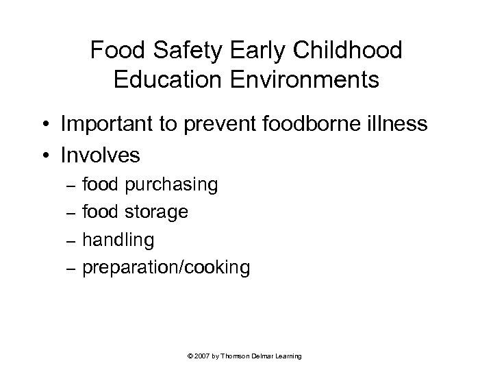 Food Safety Early Childhood Education Environments • Important to prevent foodborne illness • Involves