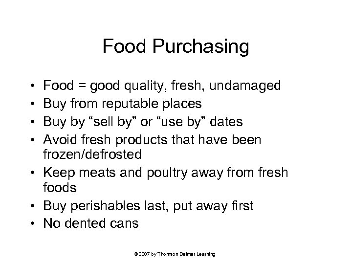 Food Purchasing • • Food = good quality, fresh, undamaged Buy from reputable places
