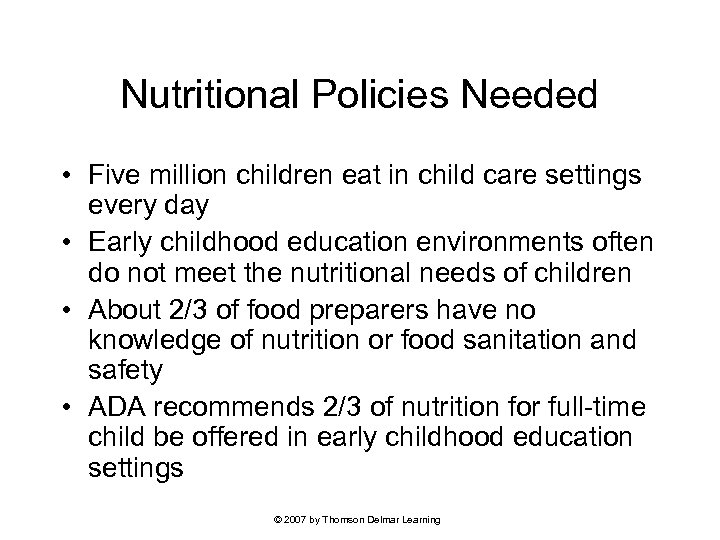 Nutritional Policies Needed • Five million children eat in child care settings every day