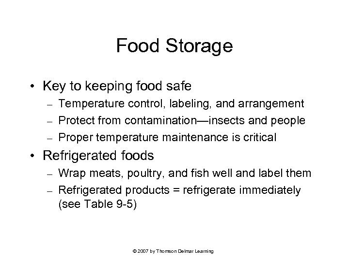 Food Storage • Key to keeping food safe Temperature control, labeling, and arrangement –