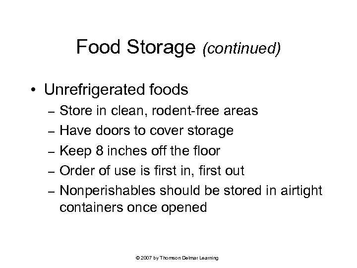 Food Storage (continued) • Unrefrigerated foods – – – Store in clean, rodent-free areas