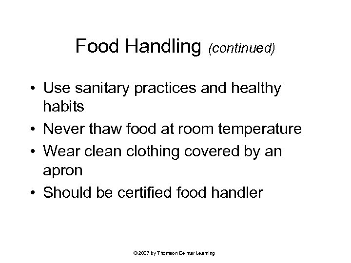 Food Handling (continued) • Use sanitary practices and healthy habits • Never thaw food