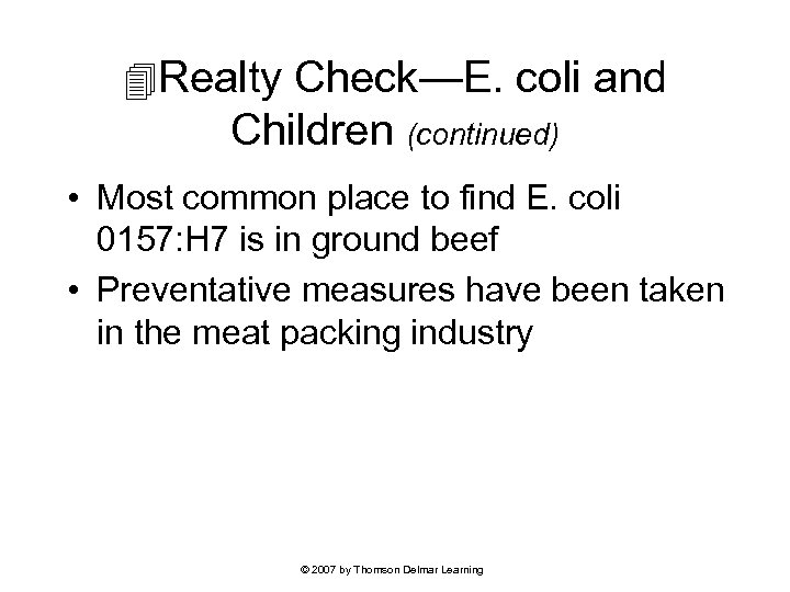  Realty Check—E. coli and Children (continued) • Most common place to find E.