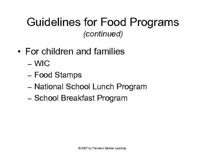 Guidelines for Food Programs (continued) • For children and families WIC – Food Stamps
