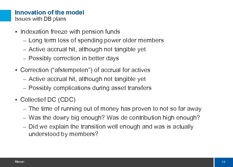Innovation of the model Issues with DB plans § Indexation freeze with pension funds