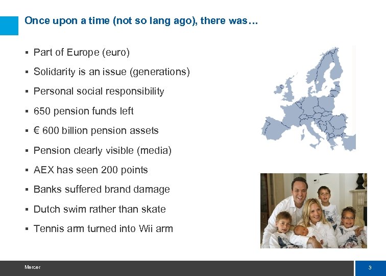 Once upon a time (not so lang ago), there was… § Part of Europe