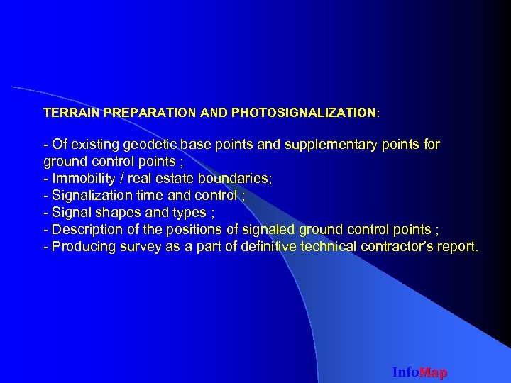 TERRAIN PREPARATION AND PHOTOSIGNALIZATION: - Of existing geodetic base points and supplementary points for