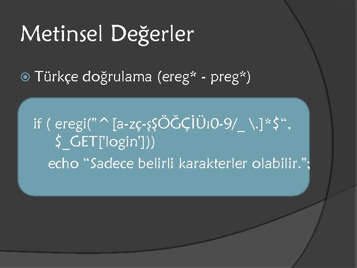 Metinsel Değerler Türkçe doğrulama (ereg* - preg*) if ( eregi(