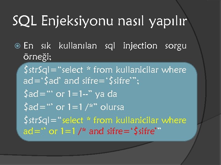 SQL Enjeksiyonu nasıl yapılır En sık kullanılan sql injection sorgu örneği; $str. Sql=“select *