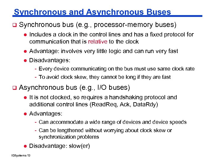 Synchronous and Asynchronous Buses q Synchronous bus (e. g. , processor-memory buses) l Includes