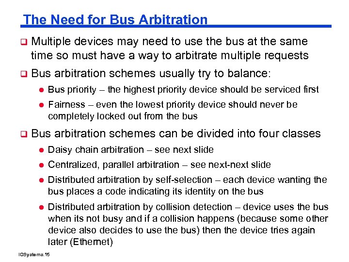The Need for Bus Arbitration q Multiple devices may need to use the bus