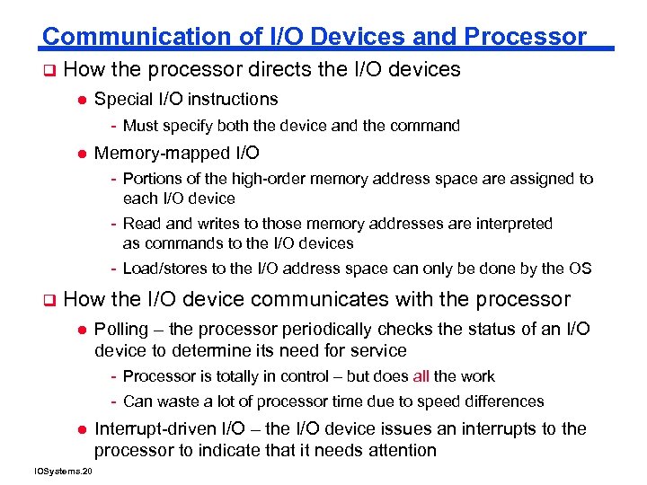 Communication of I/O Devices and Processor q How the processor directs the I/O devices