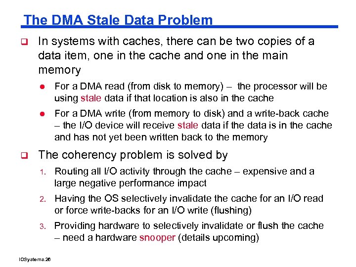 The DMA Stale Data Problem q In systems with caches, there can be two