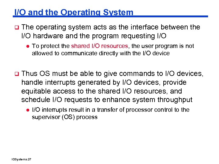 I/O and the Operating System q The operating system acts as the interface between