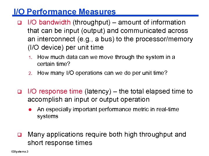 I/O Performance Measures q I/O bandwidth (throughput) – amount of information that can be