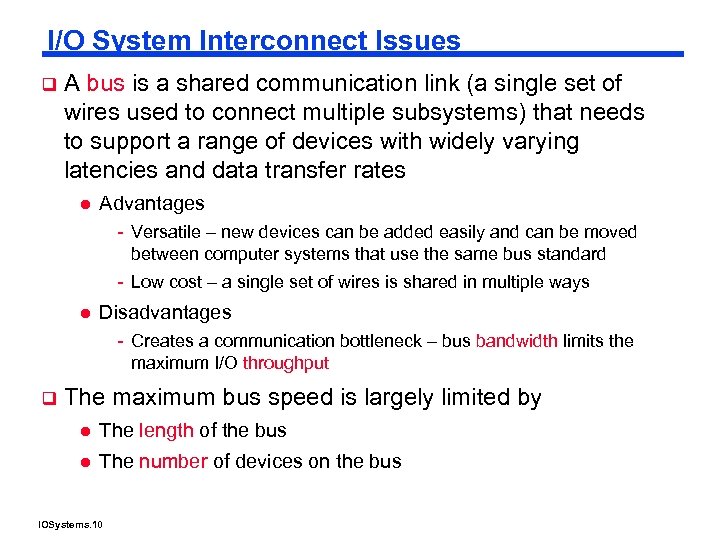 I/O System Interconnect Issues q A bus is a shared communication link (a single