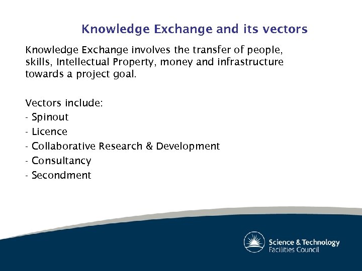 Knowledge Exchange and its vectors Knowledge Exchange involves the transfer of people, skills, Intellectual