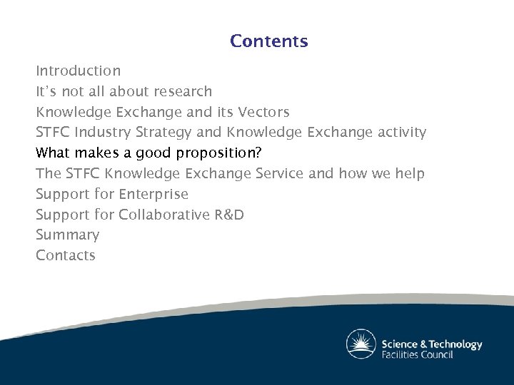 Contents Introduction It’s not all about research Knowledge Exchange and its Vectors STFC Industry