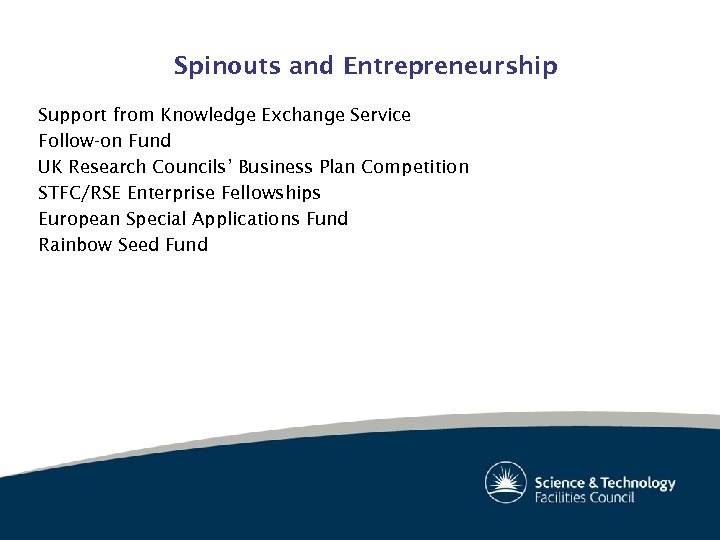 Spinouts and Entrepreneurship Support from Knowledge Exchange Service Follow-on Fund UK Research Councils’ Business