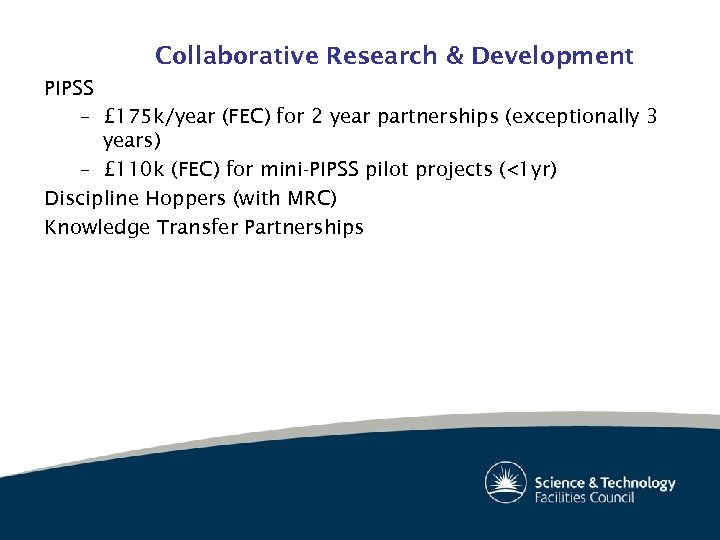 Collaborative Research & Development PIPSS – £ 175 k/year (FEC) for 2 year partnerships