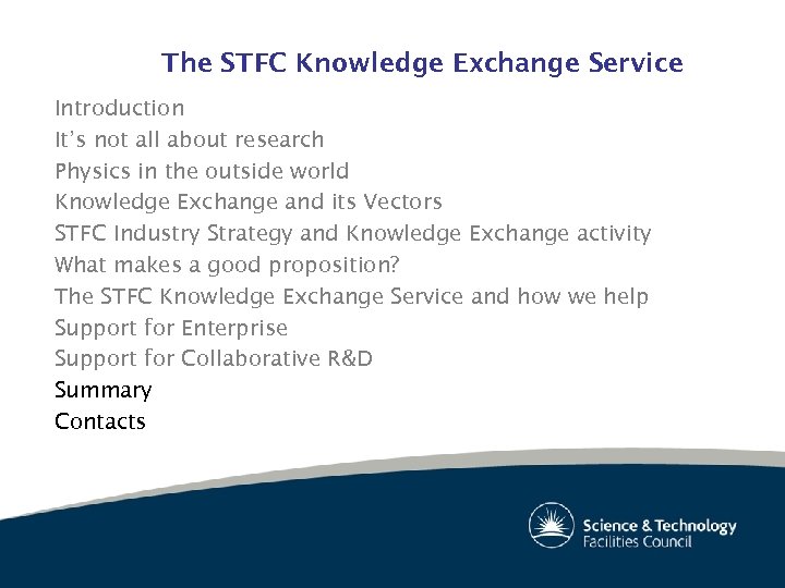 The STFC Knowledge Exchange Service Introduction It’s not all about research Physics in the