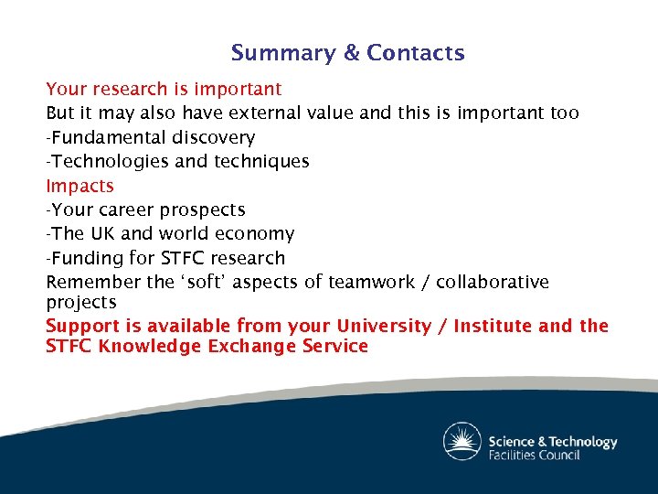 Summary & Contacts Your research is important But it may also have external value