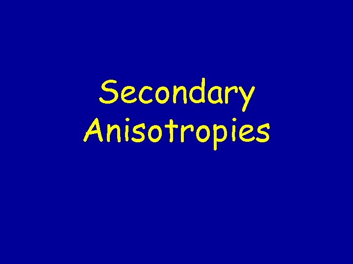 Secondary Anisotropies 