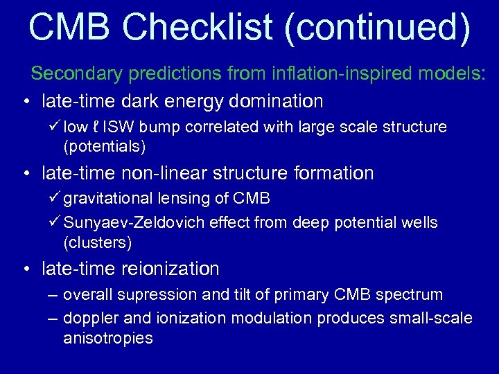 CMB Checklist (continued) Secondary predictions from inflation-inspired models: • late-time dark energy domination ü