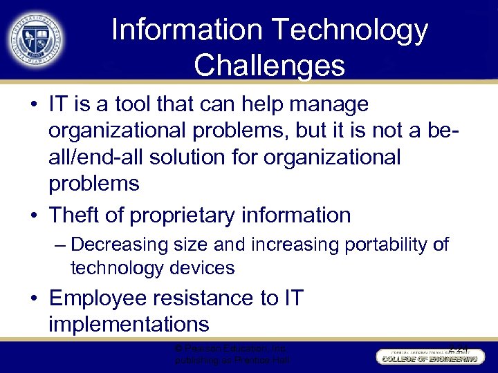 Information Technology Challenges • IT is a tool that can help manage organizational problems,