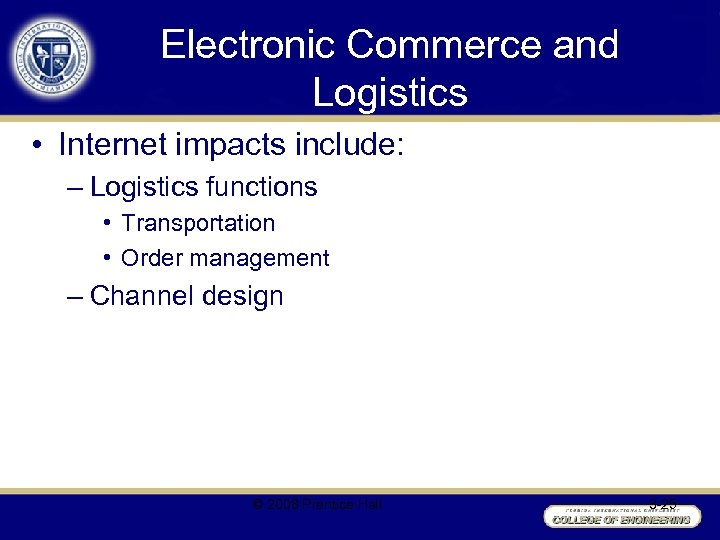 Electronic Commerce and Logistics • Internet impacts include: – Logistics functions • Transportation •