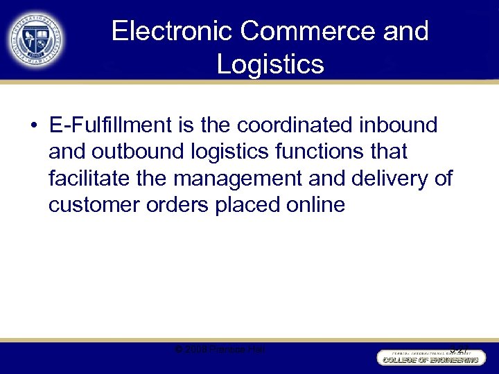 Electronic Commerce and Logistics • E-Fulfillment is the coordinated inbound and outbound logistics functions